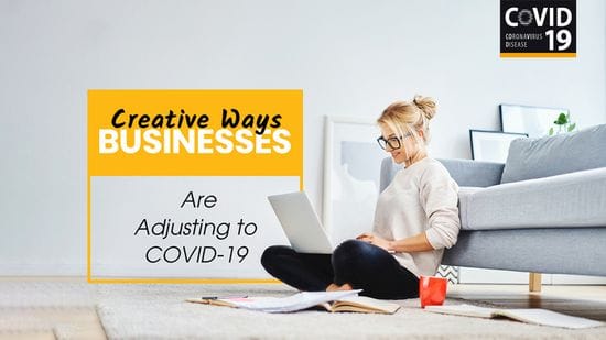Creative Ways Businesses Are Adjusting During the COVID-19 Times